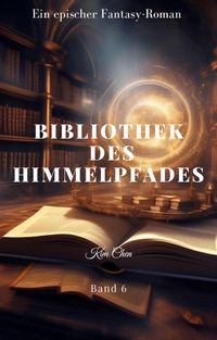 Produktbild: BIBLIOTHEK DES HIMMELPFADES:Ein epischer Fantasy-Roman (Band 6)