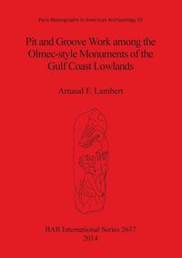 Produktbild: Pit and Groove Work among the Olmec-style Monuments of the Gulf Coast Lowlands