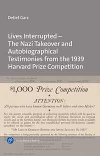 Produktbild: Lives Interrupted &ndash; The Nazi Takeover and Autobiographical Testimonies from the 1939 Harvard Prize Competition
