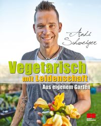 Bild vom Artikel Vegetarisch mit Leidenschaft vom Autor Andi Schweiger