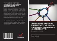 Produktbild: Utworzenie Kadry Ds. Zdrowia Psychicznego Z Udzia&iquest;em Organizacji M&iquest;odzie&iquest;owych