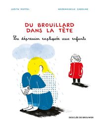Produktbild: Du brouillard dans la t&ecirc;te : la d&eacute;pression expliqu&eacute;e aux enfants