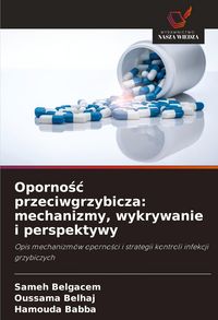 Produktbild: Oporno&iquest;&iquest; przeciwgrzybicza: mechanizmy, wykrywanie i perspektywy