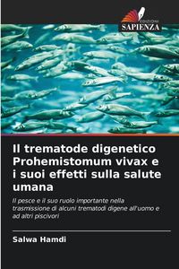 Produktbild: Il trematode digenetico Prohemistomum vivax e i suoi effetti sulla salute umana