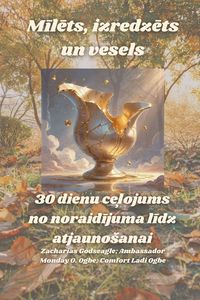Produktbild: M&iquest;l&iquest;ts, izredz&iquest;ts un vesels - 30 dienu ce&iquest;ojums no noraid&iquest;juma l&iquest;dz atjauno&iquest;anai