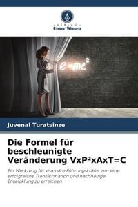 Produktbild: Die Formel f&uuml;r beschleunigte Ver&auml;nderung VxP&sup2;xAxT=C