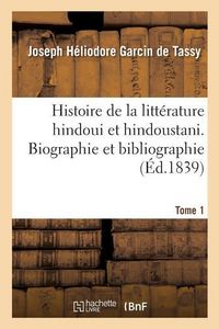 Produktbild: Histoire de la Litt&eacute;rature Hindoui Et Hindoustani. Tome 1. Biographie Et Bibliographie