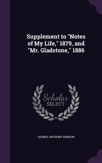 Produktbild: Supplement to Notes of My Life, 1879, and Mr. Gladstone, 1886