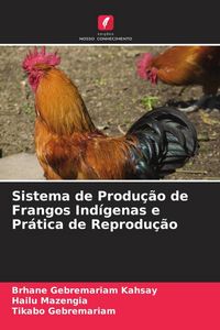 Produktbild: Sistema de Produ&ccedil;&atilde;o de Frangos Ind&iacute;genas e Pr&aacute;tica de Reprodu&ccedil;&atilde;o