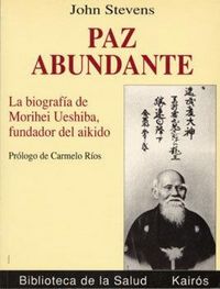 Produktbild: Paz abundante : la biograf&iacute;a de Morihei Ueshiba, fundador del aikido
