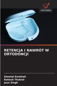 Produktbild: Retencja I Nawr&oacute;t W Ortodoncji