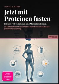 Produktbild: Jetzt mit Proteinen fasten: Effektiv Fett reduzieren und Muskeln sch&uuml;tzen