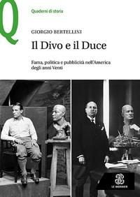 Produktbild: Il Divo e il Duce. Fama, politica e pubblicit&agrave; nell'America degli anni Venti
