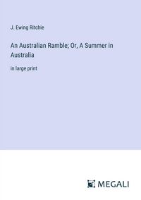 Produktbild: An Australian Ramble; Or, A Summer in Australia