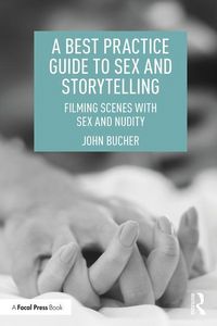 Produktbild: Bucher, J: A Best Practice Guide to Sex and Storytelling