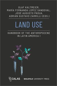 Produktbild: Land Use &ndash; Handbook of the Anthropocene in Latin America I
