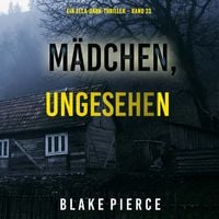 Produktbild: M&auml;dchen, ungesehen (Ein Ella-Dark-Thriller &ndash; Band 23)