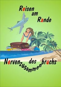 Produktbild: Reisen am Rande des Nervenzusammenbruchs