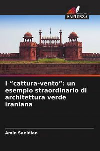 Produktbild: I "cattura-vento": un esempio straordinario di architettura verde iraniana