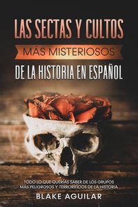Produktbild: Las Sectas y Cultos m&aacute;s Misteriosos de la Historia en Espa&ntilde;ol: Todo lo que Quer&iacute;as Saber de los Grupos m&aacute;s Peligrosos y Terror&iacute;ficos de la Historia