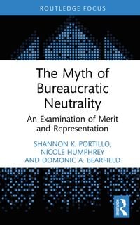 Produktbild: The Myth of Bureaucratic Neutrality