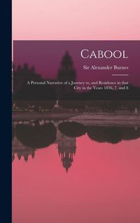 Produktbild: Cabool: a Personal Narrative of a Journey to, and Residence in That City in the Years 1836, 7, and 8