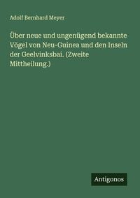 Produktbild: &Uuml;ber neue und ungen&uuml;gend bekannte V&ouml;gel von Neu-Guinea und den Inseln der Geelvinksbai. (Zweite Mittheilung.)