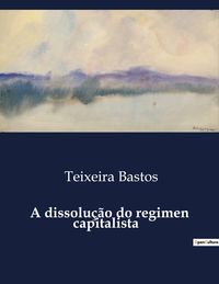 Produktbild: A dissolu&ccedil;&atilde;o do regimen capitalista