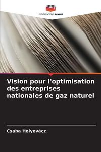 Produktbild: Vision pour l'optimisation des entreprises nationales de gaz naturel
