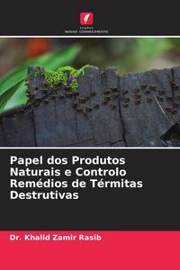 Produktbild: Papel dos Produtos Naturais e Controlo Rem&eacute;dios de T&eacute;rmitas Destrutivas