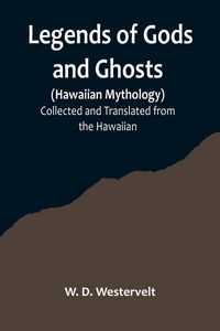 Produktbild: Legends of Gods and Ghosts (Hawaiian Mythology);Collected and Translated from the Hawaiian
