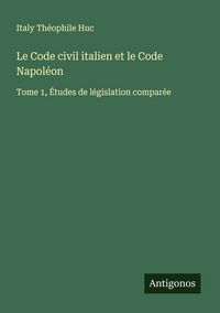Produktbild: Le Code civil italien et le Code Napol&eacute;on