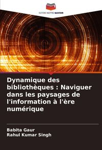 Produktbild: Dynamique des biblioth&egrave;ques : Naviguer dans les paysages de l'information &agrave; l'&egrave;re num&eacute;rique