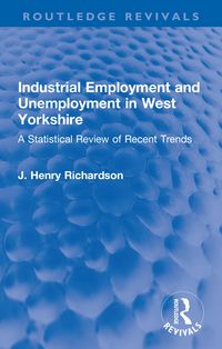 Produktbild: Industrial Employment and Unemployment in West Yorkshire