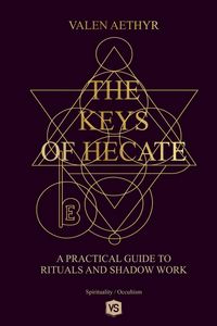 Produktbild: The Keys of Hecate - A Practical Guide to Rituals and Shadow Work