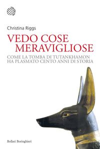 Produktbild: Vedo cose meravigliose. Come la tomba di Tutankhamon ha plasmato cento anni di storia