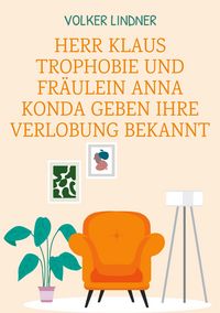 Produktbild: Herr Klaus Trophobie und Fr&auml;ulein Anna Konda geben ihre Verlobung bekannt