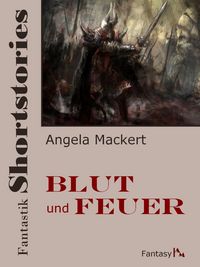 Produktbild: Fantastik Shortstories: Blut und Feuer
