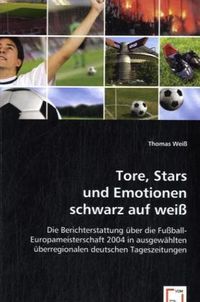 Produktbild: Wei&szlig;, T: Tore, Stars und Emotionen schwarz auf wei&szlig;