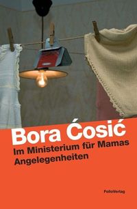 Bild vom Artikel Im Ministerium für Mamas Angelegenheiten vom Autor Bora Cosic