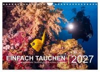 Produktbild: Einfach Tauchen - Wunderbare Tauchpl&auml;tze und Korallenriffe (Wandkalender 2027 DIN A4 quer), CALVENDO Monatskalender