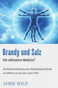 Produktbild: Brandy und Salz &ndash; Die ultimative Medizin?