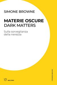Produktbild: Materie oscure. Dark matters. Sulla sorveglianza della nerezza