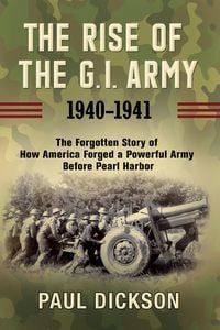 Produktbild: The Rise of the G.I. Army, 1940-1941