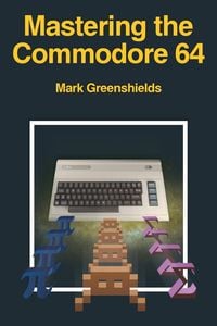 Bild vom Artikel Mastering the Commodore 64 vom Autor Mark Greenshields