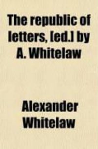 Produktbild: The Republic of Letters, [Ed.] by A. Whitelaw