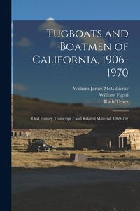 Produktbild: Tugboats and Boatmen of California, 1906-1970: Oral History Transcript / and Related Material, 1969-197
