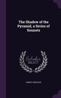 Produktbild: The Shadow of the Pyramid, a Series of Sonnets