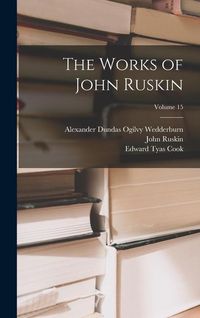 Produktbild: The Works of John Ruskin; Volume 15
