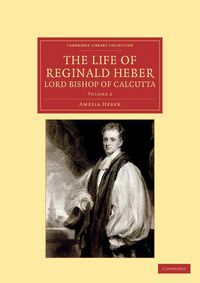 Produktbild: The Life of Reginald Heber, D.D., Lord Bishop of Calcutta - Volume 2
